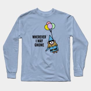 Wherever I May Gnome Long Sleeve T-Shirt